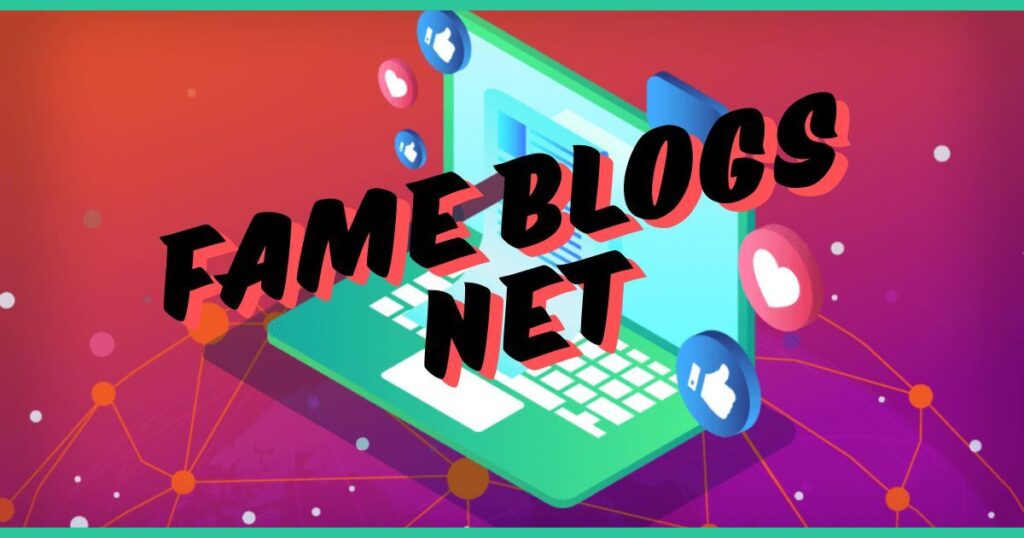 The Role of Fame Blogs Net in Building Personal Brand